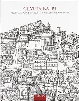 Crypta Balbi Archeologia E Storia Di Un Paesaggio Urbano Manacorda Daniele 9788843579310 Amazon Com Books