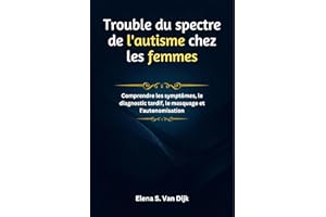 Trouble du spectre de l'autisme chez les femmes: Comprendre les symptômes, le diagnostic tardif, le masquage et l'autonomisat