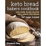 Keto Bread Bakers Cookbook: Keto Bread Bakers Cookbook