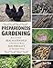 Preparedness Gardening: How to Grow Real Sustenance and Naturally Build Soil Fertility in Troubled Times