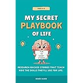 The Secret Playbook Of Life: A Confidene and Life Skills Book for Kids Ages 6-12 | Teach Emotional Intelligence, Friendship, and Resilience Through Stories