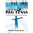 Mind Field: The Keys To Mastering Accomplishment