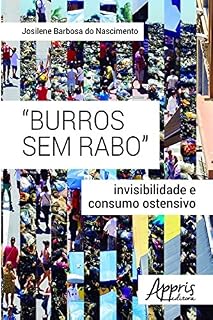 Livro Burros Sem Rabo: Invisibilidade e Consumo Ostensivo (Ciências Sociais)