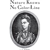 Nature Knows No Color-Line: Research into the Negro Ancestry in the White Race