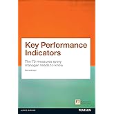 Key Performance Indicators (KPI): The 75 measures every manager needs to know (Financial Times Series)