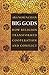 Big Gods: How Religion Transformed Cooperation and Conflict