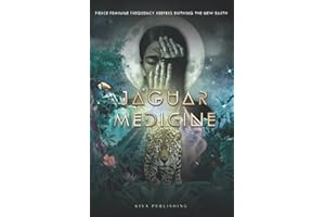 Jaguar Medicine: Fierce Feminine Frequency Keepers Birthing the New Earth