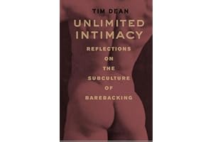 Unlimited Intimacy: Reflections on the Subculture of Barebacking