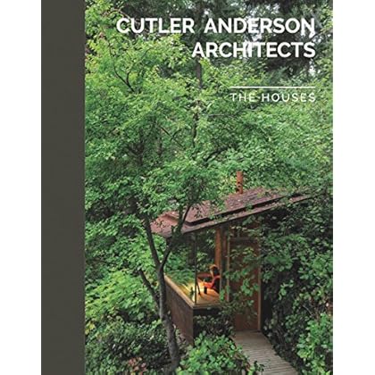 Cutler Anderson Architects: The Houses Cutler Anderson Architects: The Houses