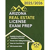 Arizona Real Estate License Exam Prep 2025/2026: The Complete And Easy To Follow Licensing Study Guide With Realistic Practice Test Questions / ... First Try (Real Estate Exam prep collection)