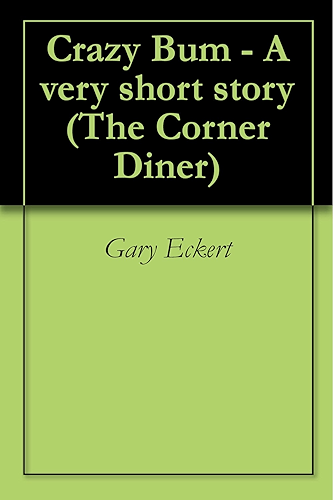 Download Crazy Bum - A very short story (The Corner Diner Book 0) (English Edition) PDF