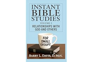 Instant Bible Studies for Small Groups: Volume 3: Relationships with God and Others