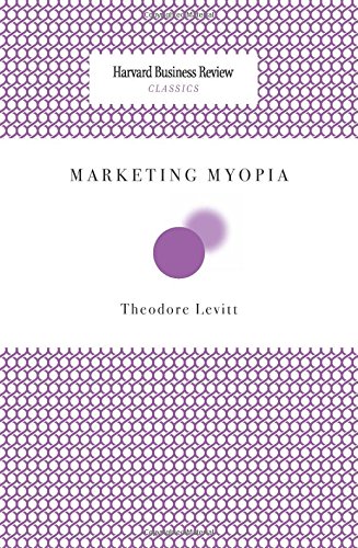 Marketing Myopia (Harvard Business Review Classics)