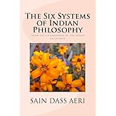 The Six Systems of Indian Philosophy: Being a layman's Understanding of the Six Darshanas