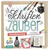 Schriftenzauber: Handlettering - zum Schreiben, Malen und Ausprobieren (Malprodukte f&uuml;r Erwachsene)