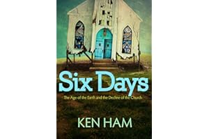 Six Days: The Age of the Earth and the Decline of the Church