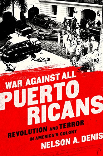 Download War Against All Puerto Ricans: Revolution and Terror in America’s Colony Download War Against All Puerto Ricans: Revolution and Terror in America’s Colony