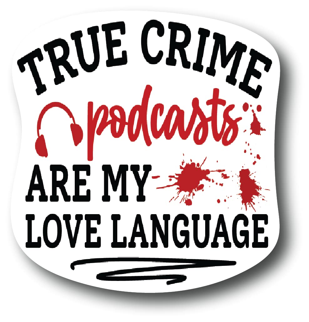 Photo 1 of True Crime Podcasts are My Love Language | 4 Inch | Waterproof Decal Sticker | Auto Car Truck Van Wall Window Laptop Cell | CS1010-2PK