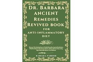 Dr. Barbara Ancient Remedies Revived Book for Anti-Inflammatory Diet: Discover The Healing Power of Herbal Remedies Inspired by Barbara O’Neill to ... at Any Age & Naturally Improve Your Wellness