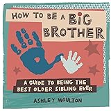 How to Be a Big Brother: A Guide to Being the Best