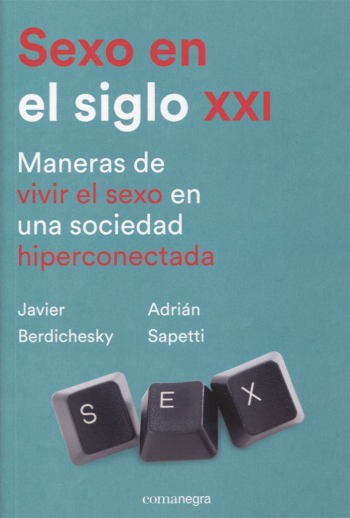 Sexo en el siglo XXI: Maneras de vivir el sexo en una sociedad hiperconectada (COMANEGRA)