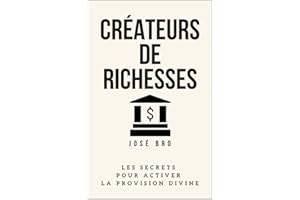 CRÉATEURS DE RICHESSES: Les Secrets pour Activer la Provision Divine (French Edition)