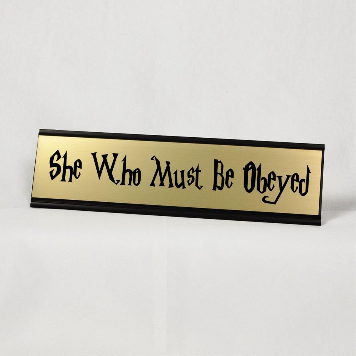 Funny Desk Plate - She Who Must Be Obeyed Desk Plate (278/BlackHolder)