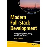 Modern Full-Stack Development: Using TypeScript, React, Node.js, Webpack, and Docker