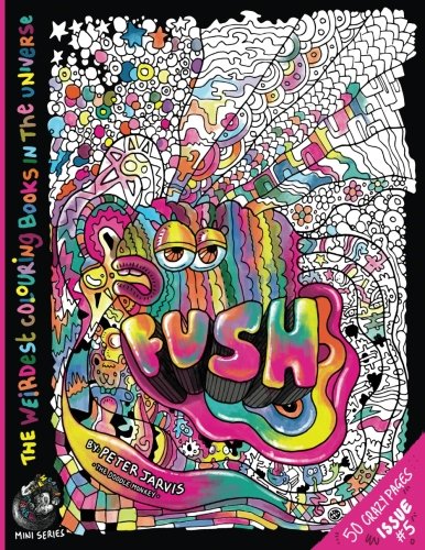 FUSH: The Weirdest colouring book in the universe #5:: by The Doodle Monkey (The Weirdest Colouring Books In the Universe)