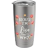 Women Because I'm Lisa That's Why Woman Name Stainless Steel Insulated Tumbler