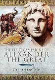 The Field Campaigns of Alexander the Great by Stephen English