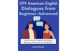299 American English Dialogues from Beginner-Advanced: Level Up your English Speaking, Reading, Grammar & Vocabulary
