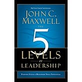 The 5 Levels of Leadership: Proven Steps to Maximize Your Potential