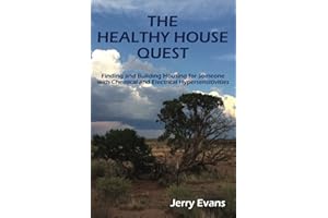 The Healthy House Quest: Finding and Building Housing for Someone with Chemical and Electrical Hypersensitivities