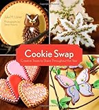 Cookie Swap: Creative Treats to Share Throughout the Year Cookie Swap: Creative Treats to Share Throughout the Year