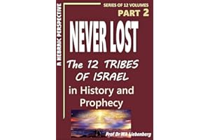 Never Lost: The Twelve Tribes of Israel: Mysteries in History and Prophecy! Book 2 (Ten Tribes Series)
