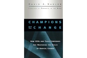 Champions of Change: How CEOs and Their Companies are Mastering the Skills of Radical Change (The Jossey-Bass Business and Ma