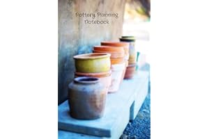 Pottery Planning Notebook: Pottery Project Organizer and Log Book | Project Record Book for Professionals & Amateurs | Perfec