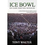 Ice Bowl: The Game That Will Never Die