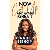 Now Get Up And Go Be Great!