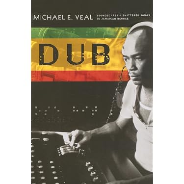 Dub: Soundscapes and Shattered Songs in Jamaican Reggae (Music