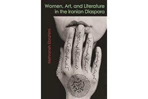 Women, Art, and Literature in the Iranian Diaspora (Gender, Culture, and Politics in the Middle East)