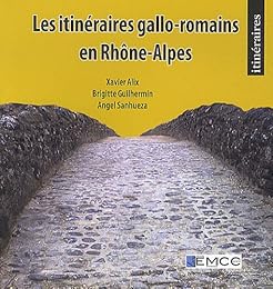Les  itinéraires gallo-romains en Rhône-Alpes