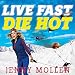 Live Fast Die Hot by 