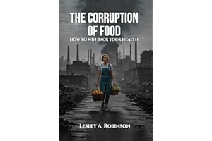 The Corruption of Food: How to Win Back Your Health