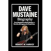 Dave Mustaine Biography: From Megadeth to Metal Mastery – The Life and Legacy of a Thrash Icon