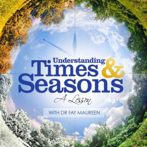 Understanding Times and Seasons Dr Fay Maureen MP3 Downloads
