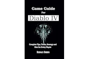 Game Guide For Diablo IV: Complete Tips, Tricks, Strategy and Hint for Evеry Playеr