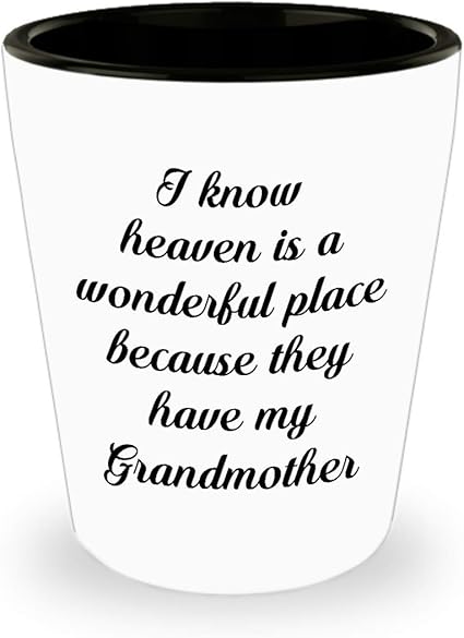 Amazon おばあちゃんの亡くなったお悔やみの贈り物 思い出のショットグラス I Know Heaven Is A Wonderful Place Because They Have My Grandmother 思い出の贈り物 意味のあるお悔やみの贈り物 Tiny Giant ショットグラス
