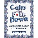 Calm the F*ck Down: An Irreverent Adult Coloring Book